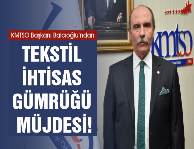 Başkan Balcıoğlu’ndan Tekstil İhtisas Gümrüğü Müjdesi!