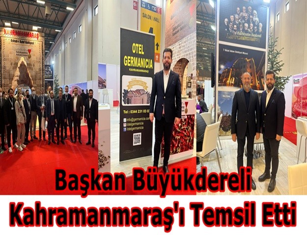 Genel Başkan Gökhan Büyükdereli EMITT’te Kahramanmaraş’ı temsil etti
