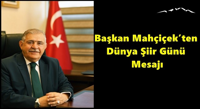 Başkan Mahçiçek’ten Dünya Şiir Günü Mesajı