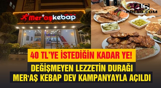 Değişmeyen Lezzetin Durağı Mer'aş Kebap Dev Kampanyayla Açıldı