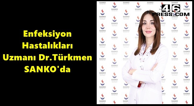 Enfeksiyon Hastalıkları Uzmanı Dr. Türkmen, SANKO'da