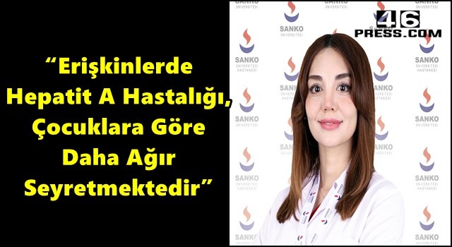 “Erişkinlerde Hepatit A Hastalığı, Çocuklara Göre Daha Ağır Seyretmektedir”