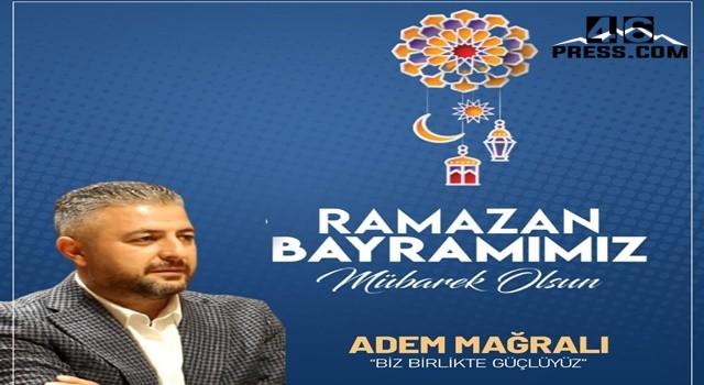 Adem Mağralı’dan Bayram Mesajı