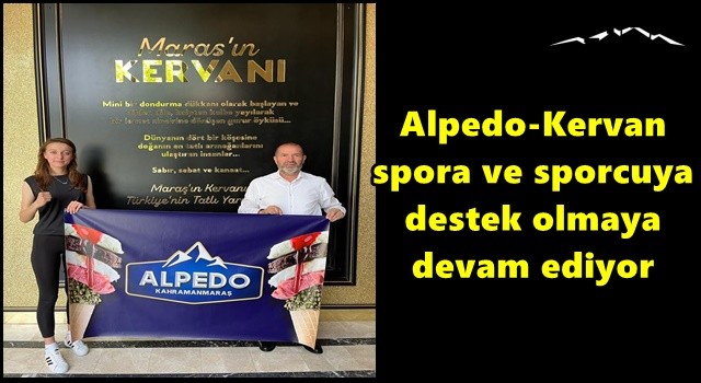 Alpedo-Kervan spora ve sporcuya destek olmaya devam ediyor!