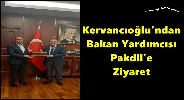 Kervancıoğlu’ndan Bakan Yardımcısı Pakdil’e Ziyaret
