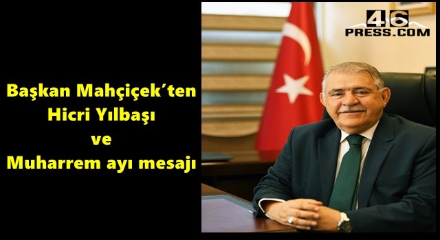 Başkan Mahçiçek’ten Hicri Yılbaşı ve Muharrem ayı mesajı