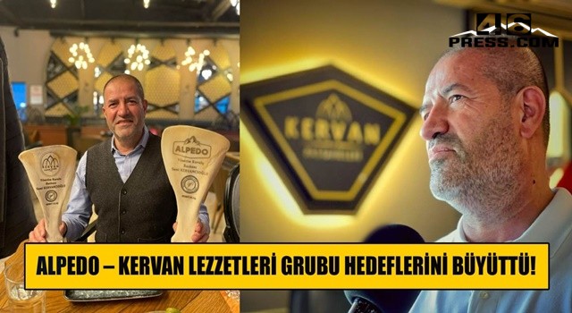 ALPEDO – KERVAN Lezzetlerinin Hedefi Avrupa