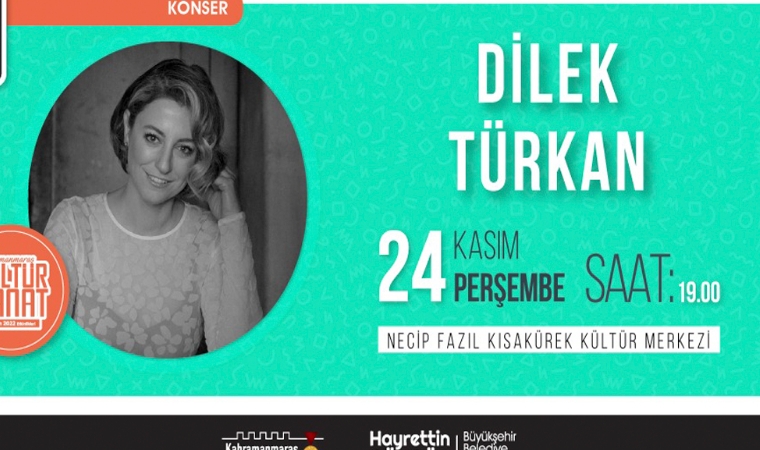 Türk Müziğinin Sevilen İsmi Dilek Türkan, Kahramanmaraş’ta Sahne Alacak