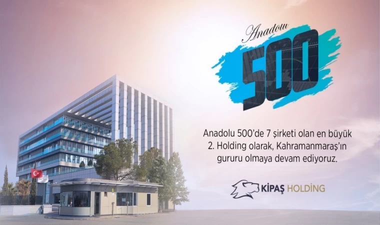 KİPAŞ Holding Anadolu 500 Listesine 7 Şirketiyle Girdi