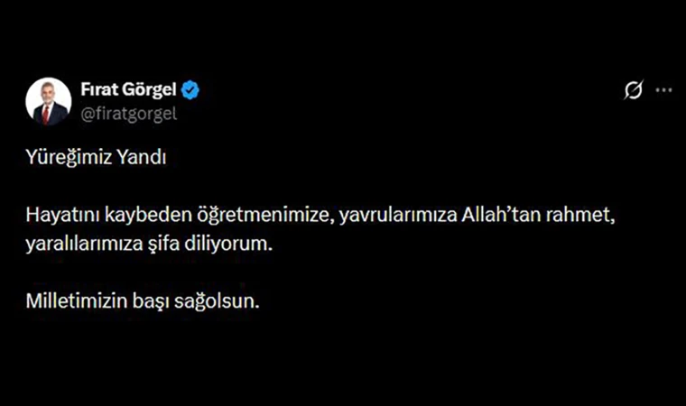 Başkan Görgel, “Yüreğimiz Yandı, Milletimizin Başı Sağ Olsun”