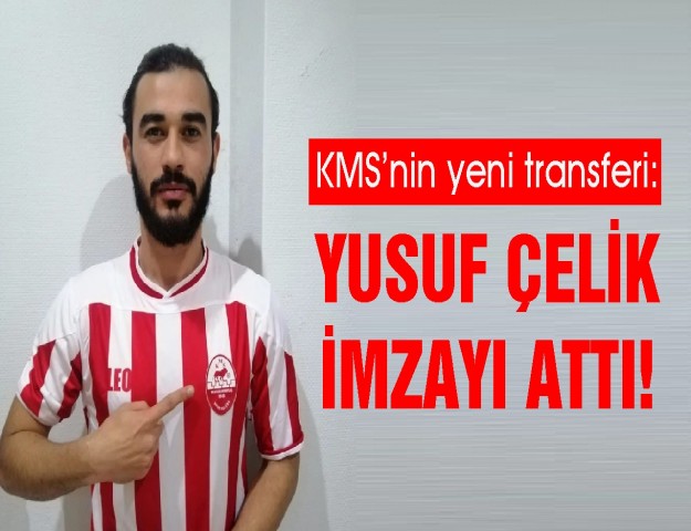 Kahramanmaraşspor Yusuf Çelik'i Kadrosuna Kattı
