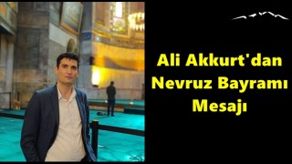 Ali Akkurt'dan Nevruz Bayramı Mesajı