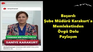 Başarılı Şube Müdürü Karakurt'a Memleketinden Övgü Dolu Paylaşım