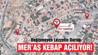Değişmeyen Lezzetin Durağı Mer’aş Kebap Açılıyor