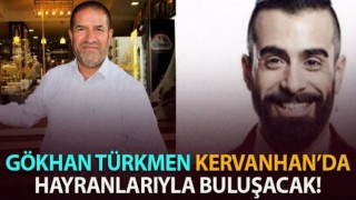 Gökhan Türkmen Kahramanmaraş’a Geliyor