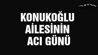 Konukoğlu Ailesinin Acı Günü