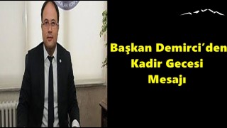 Başkan Demirci’den Kadir Gecesi Mesajı