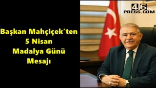 Başkan Mahçiçek’ten 5 Nisan Madalya Günü Mesajı