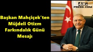 Başkan Mahçiçek’ten Müjdeli Otizm Farkındalık Günü Mesajı