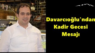 Davarcıoğlu'ndan Kadir Gecesi Mesajı