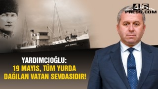 Yardımcıoğlu "19 Mayıs, Tüm Yurda Dağılan Vatan Sevdasıdır"