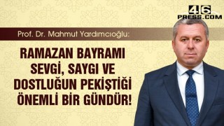 Yardımcıoğlu: Ramazan Bayramı sevgi, saygı ve dostluğun pekiştiği önemli bir gündür