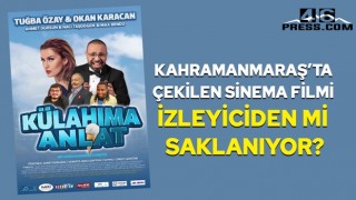 Kahramanmaraş’ta çekilen sinema filmi izleyiciden mi saklanıyor?