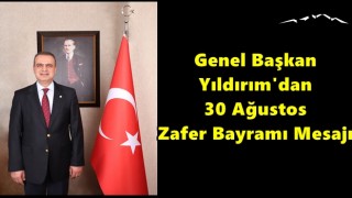 Genel Başkan Yıldırım'dan 30 Ağustos Zafer Bayramı Mesajı