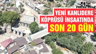 Yeni Kanlıdere Köprüsü İnşaatında Son 20 Gün