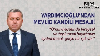 Yardımcıoğlu’ndan Mevlid Kandili Mesajı